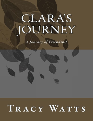 Clara's Journey A Journey Of The Trails Of Friendships
