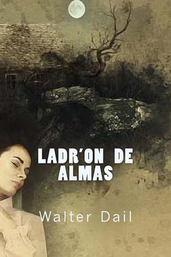 Ladr'on De Almas. The Thieves of Souls