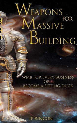 Weapons for Massive Building WMB for Every Business Or Become a Sitting Duck.
