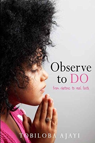 Observe To Do From Rhetoric to Real Faith