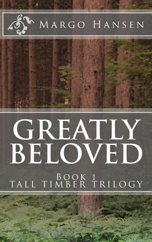 Greatly Beloved Book 1 TALL TIMBER TRILOGY