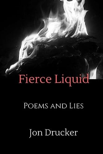 Fierce Liquid Poems and Lies