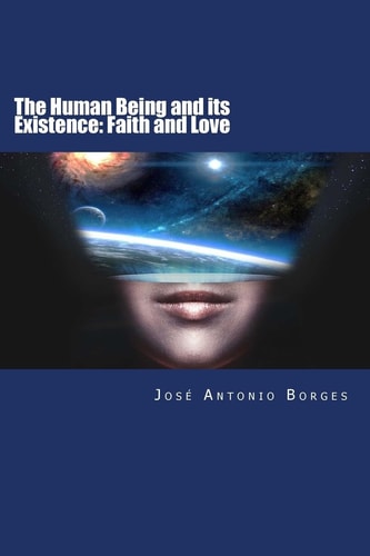 The Human Being and Its Existence Faith and Love