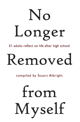 No Longer Removed from Myself 51 Adults Reflect on Life After High School
