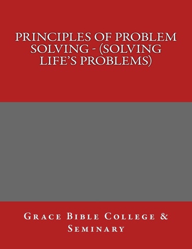 Principles of Problem Solving - (Solving Life's Problems)