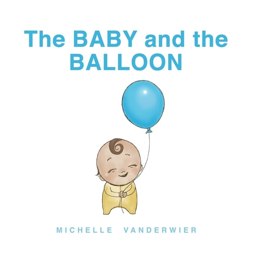 The Baby and the Balloon A First Words Book