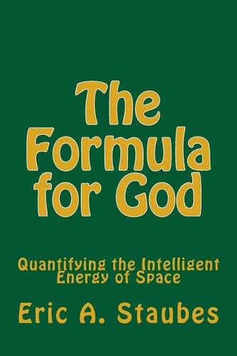 The Formula for God Quantifying the Intelligent Energy of Space