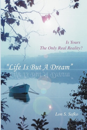 Life Is But A Dream Is Yours The Only Real Reality