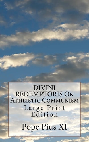 DIVINI REDEMPTORIS On Atheistic Communism Large Print Edition