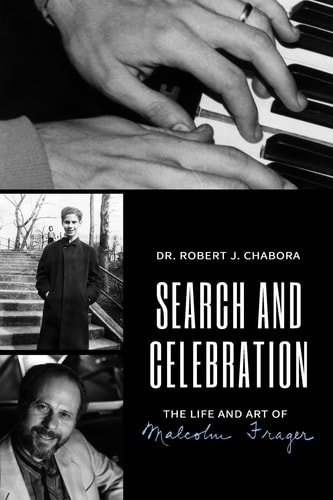 Search and Celebration The Life and Art of Malcolm Frager