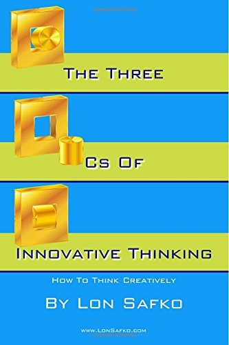 The Three Cs of Innovative Thinking How To Think More Creatively