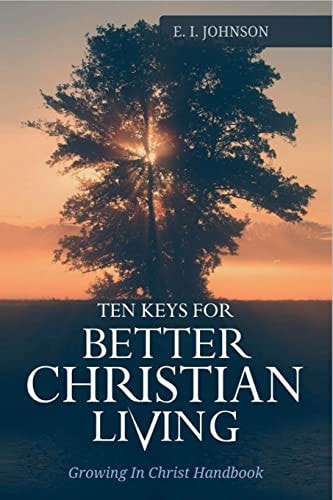 10 Keys For Better Christain Living Growing In Christ Handbook