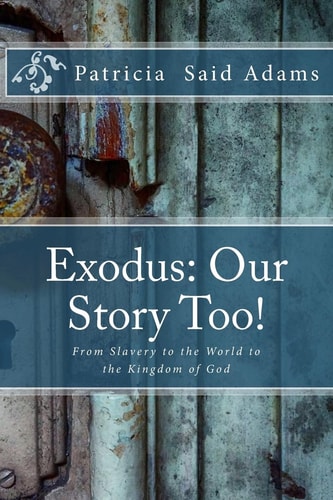 Exodus: Our Story Too! From Slavery to the World to the Kingdom of God