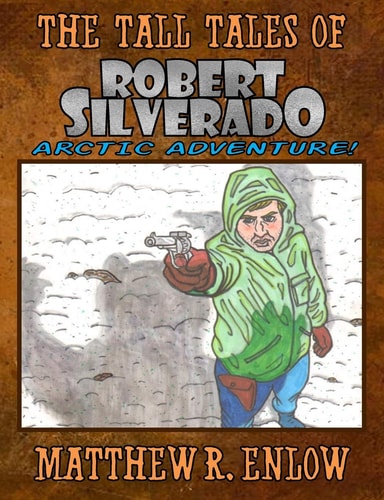 The Tall Tales of Robert Silverado Arctic Adventure