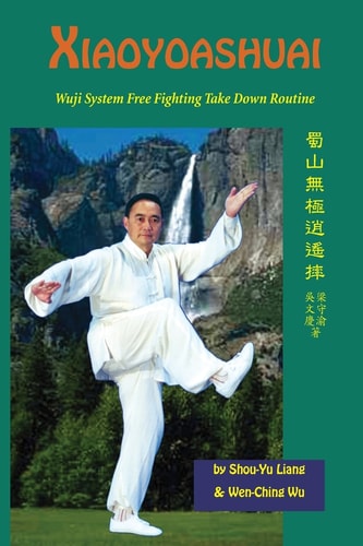 Xiaoyaoshuai Wuji System Free Fighting Take Down Routine