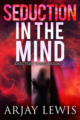 Seduction In The Mind Doctor Wise Book 2
