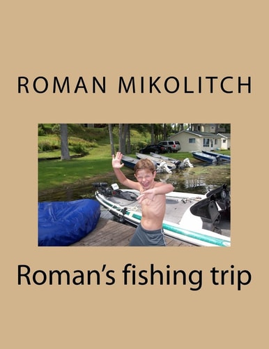 Roman's Fishing Trip