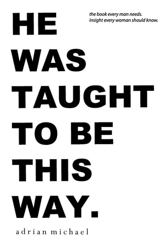 He Was Taught to Be This Way