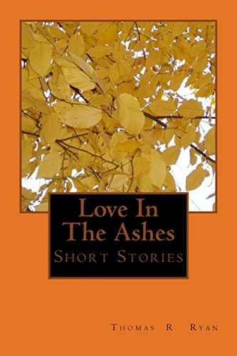 Love In The Ashes & Short Stories