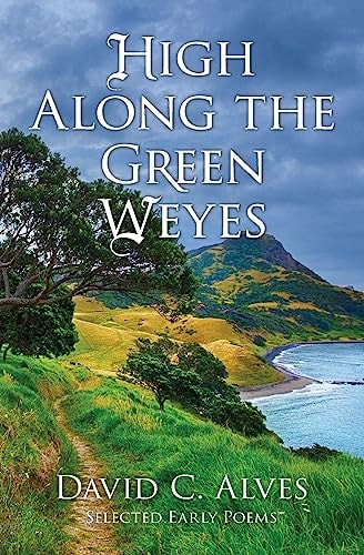 High Along the Green Weyes Selected Early Poems