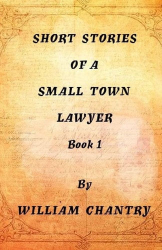 Short Stories of a Small Town Lawyer, Book 1