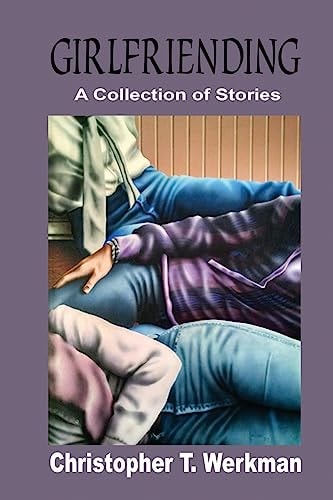 Girlfriending A Collection of Stories