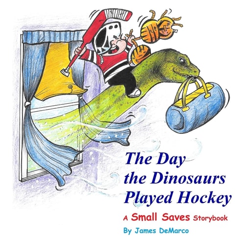 The Day the Dinosaurs Played Hockey A Small Saves Storybook