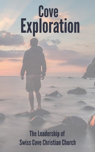 Cove Explorations The Journey to Becoming a Member of Swiss Cove Christian Church