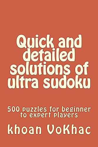 Quick and Detailed Solutions of Ultra Sudoku 500 Puzzles for Beginner to Expert Players