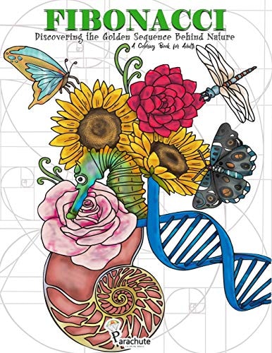 Fibonacci: Discovering the Golden Sequence Behind Nature A Coloring Book for Adults