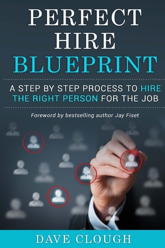 Perfect Hire Blueprint A Step by Step Process to Hire the Right Person for the Job