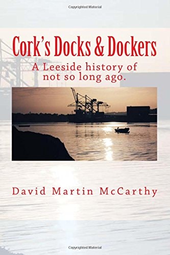 Cork's Docks and Dockers Tales from the Port of Cork