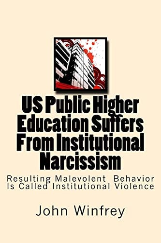 Us Public Higher Education Suffers from Institutional Narcissism Resulting Malevolent Behavior Is Called Institutional Violence