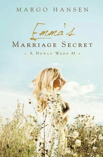 Emma's Marriage Secret A Newly Weds #3