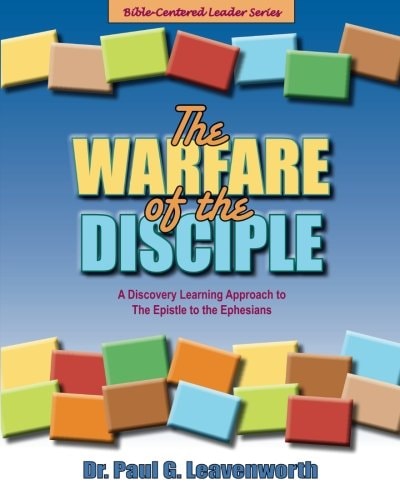 The Warfare of the Disciple A Discovery Learning Approach to the Epistle to the Ephesians