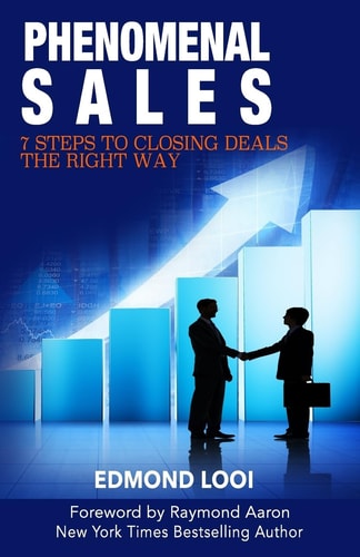 Phenomenal Sales 7 Steps to Closing Deals the Right Way