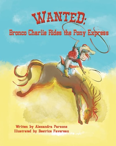 Wanted Bronco Charlie Rides the Pony Express