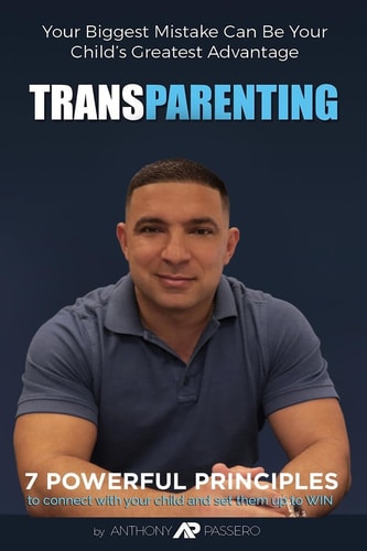 Transparenting 7 Powerful Principles To Connect With Your Child And Set Them Up To Win