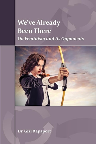 We?ve Already Been There On Feminism and Its Opponents