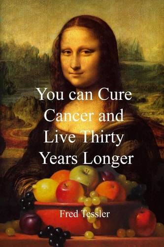 You Can Cure Cancer and Live Thirty Years Longer