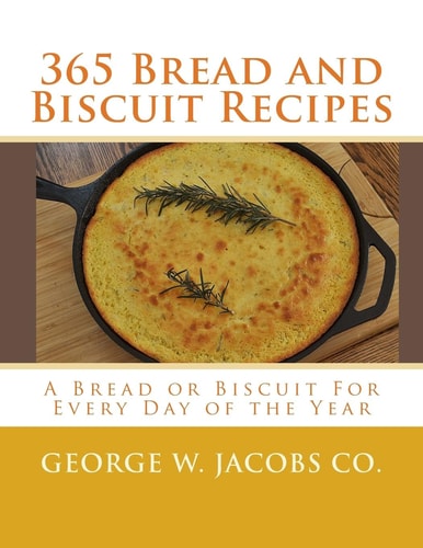 365 Bread and Biscuit Recipes A Bread Or Biscuit For Every Day of the Year