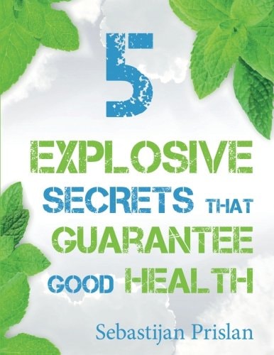 5 Explosive Secrets That Guarantee Good Health Millions of People Are Struggling with Lifestyle Makeovers and Weight Loss. If You're One of Them and You Don't Know How to Attract the Things You Want Into Your Life, Then This Is for You. It Will Show You H