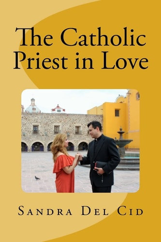 The Catholic Priest in LOVE Natural Feeling Or a Sin?
