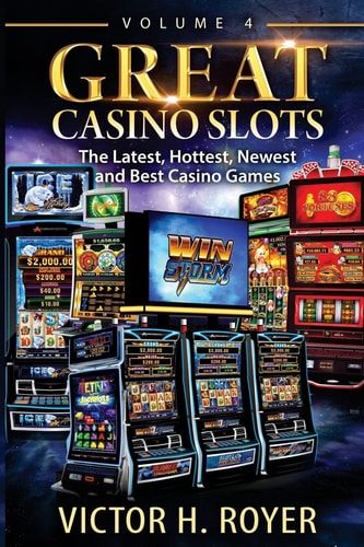 Great Casino Slots - Volume 4 The Latest, Hottest, Newest and Best Casino Games!