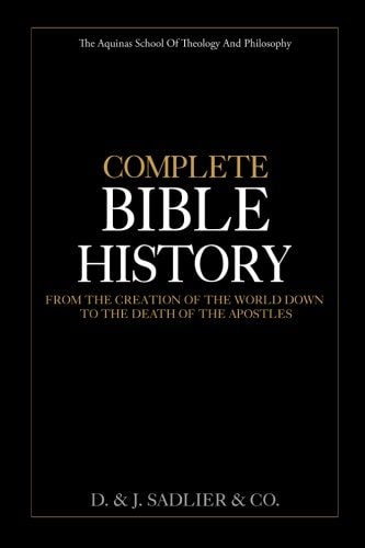 Complete Bible History From the Creation of the World Down to the Death of the Apostles