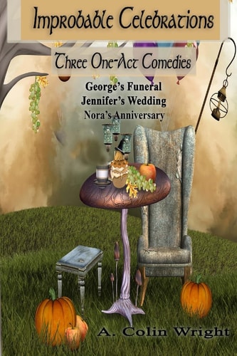 Improbable Celebrations Three One-Act Comedies