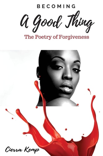 Becoming a Good Thing The Poetry of Forgiveness