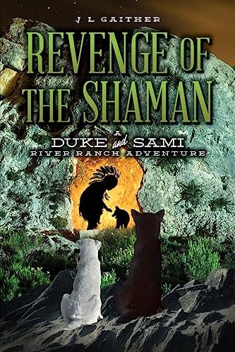 Revenge of the Shaman A Duke and Sami River Ranch Adventure