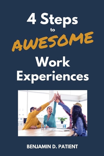 4 Steps to Awesome Work Experiences