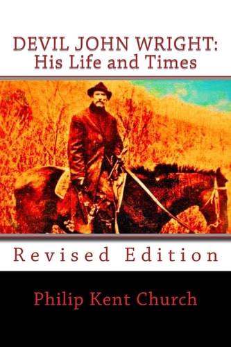 Devil John Wright: His Life and Times Revised Edition